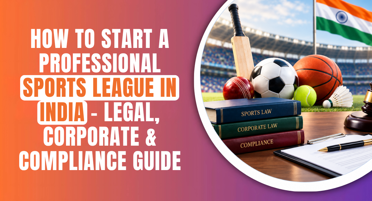How to Start a Professional Sports League in India – Legal, Corporate & Compliance Guide.png